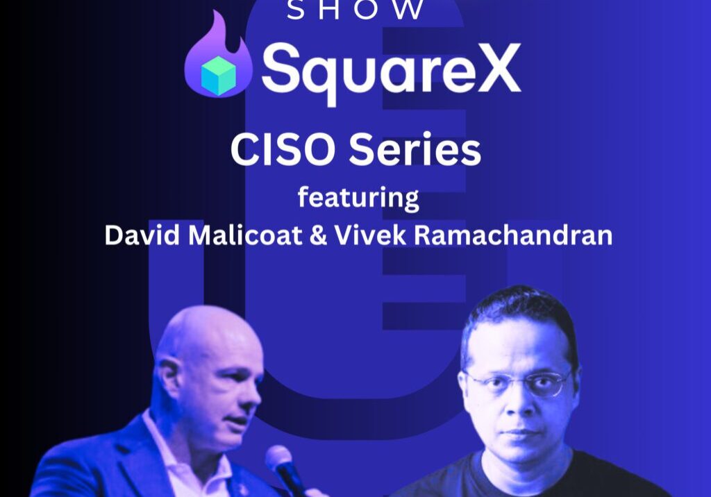 SquareX CISO Series: David Malicoat &#038; Vivek Ramachandran